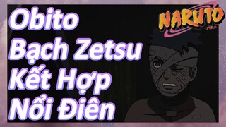 Obito Bạch Zetsu Kết Hợp Nổi Điên