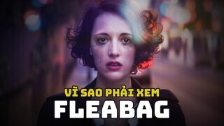 FLEABAG: Làm khán giả YÊU MẾN một nhân vật ĐÁNG GHÉT?