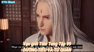 Vạn giới Tiên Tung Tập 99-DƯƠNG TIỂU VÀ TỬ QUÂN