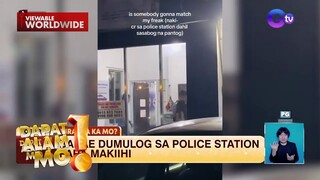 Babae, dumulog sa police station para… umiihi?! | Dapat Alam Mo!