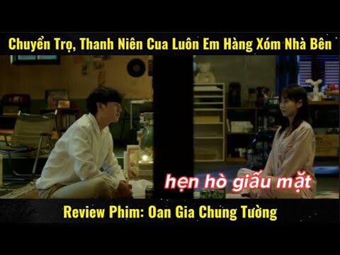 Chuyển Trọ, Thanh Niên Cua Luôn Em Hàng Xóm Nhà Bên | Review Phim