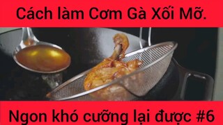 Cách làm Cơm Gà Xối Mỡ ngon khó cưỡng lại được phần 6