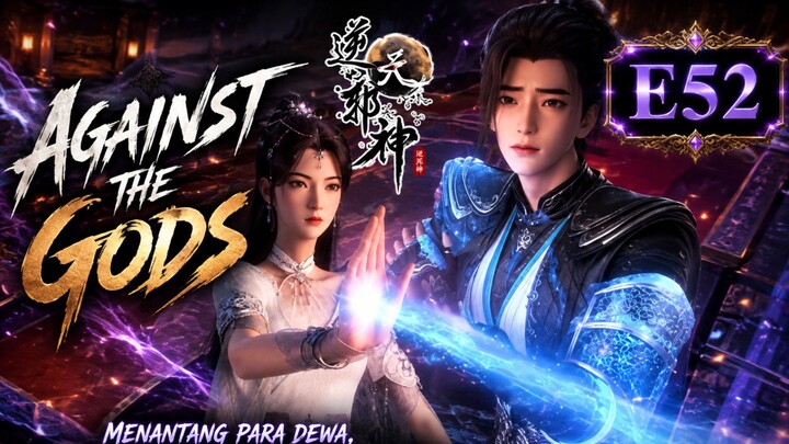 Againts The Gods Episode 52 subtitle Indonesia Anichin