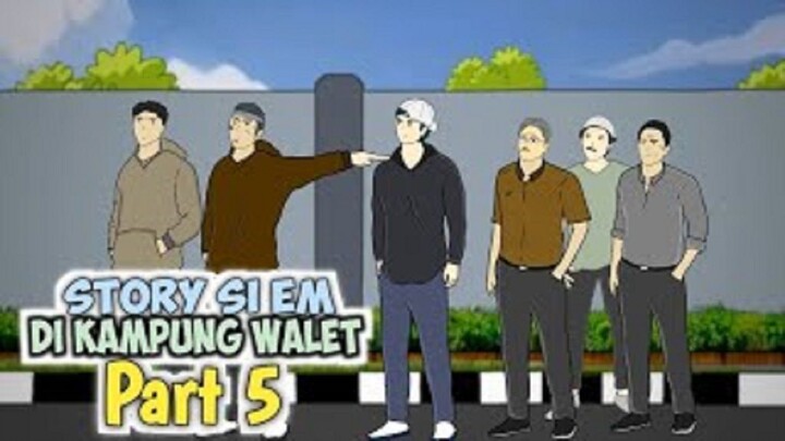 STORY Si Em DI KAMPUNG WALET PART 5 - Drama Animasi