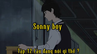 Sonny boy_Tập 12 Cậu đang nói gì thế ?
