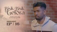 Bisik - Bisik Gelora Episod 16