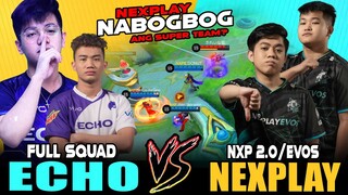 NABOGBOG SUPER TEAM?? NEXPLAY 2.0/EVOS vs. ECHO in RANK ~ MOBILE LEGENDS