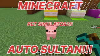 MINECRAFT - PET SIMULATOR DI MINECRAFT AUTO SULTAN?!? MANTAAAAP!!!