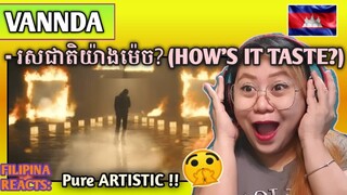 VANNDA - រសជាតិយ៉ាងម៉េច? (HOW'S IT TASTE?) Music Video // FILIPINA REACTS