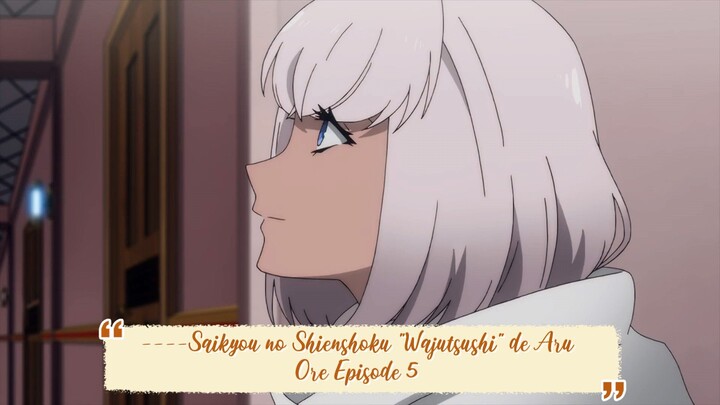 ----Saikyou no Shienshoku "Wajutsushi" de Aru Ore Episode 5 ENGLISH SUBBED----