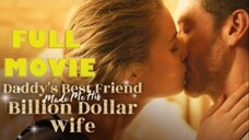 Daddy's Best Friend Made Me His Billion Dollar Wife