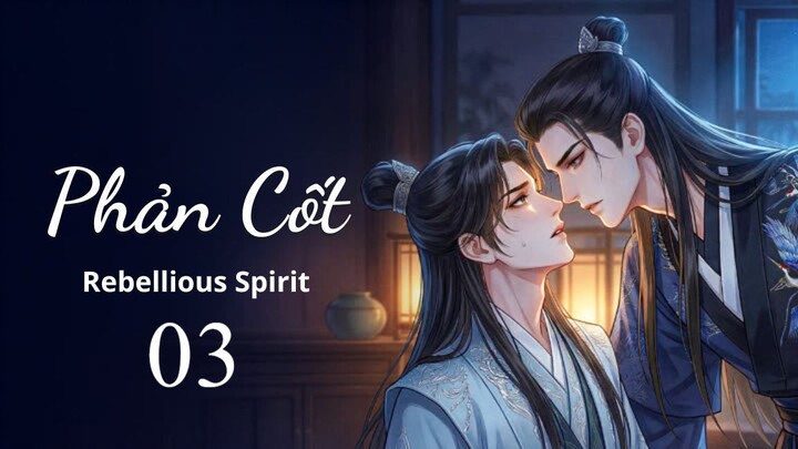 Vsub Phản Cốt Rebellious Spirit - Boylove - P3 END