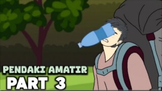 PENDAKI AMATIR PART 3 - DRAMA ANIMASI