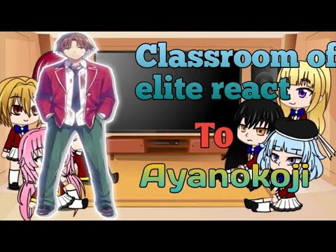 Classroom of elite react to Ayanokoji #classroomoftheelite
