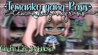 ( Temanku Yang Rasis ) GACHA LIFE INDO