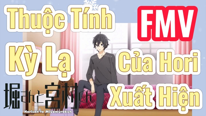 [Horimiya] FMV | Thuộc Tính Kỳ Lạ Của Hori Xuất Hiện