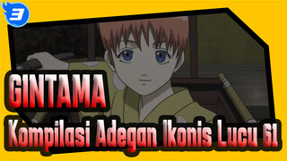 [GINTAMA] Kompilasi Adegan Ikonis Lucu (61)_3