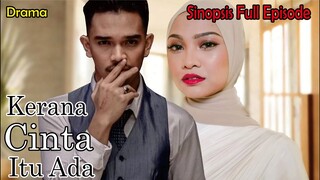 Sinopsis Drama Kerana Cinta Itu Ada full Episode