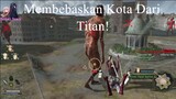 Attack On Titan Misi Membebaskan kota Dari Titan!