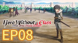 Hero Without a Class: Who Even Needs Skills S01 EP08 with English Subtitle