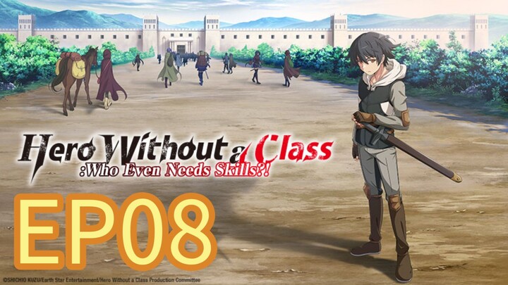 Hero Without a Class: Who Even Needs Skills S01 EP08 with English Subtitle