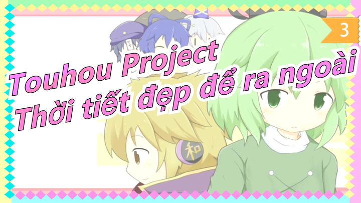 [Touhou Project/Vẽ tay/MAD/Movie] Thời tiết đẹp để ra ngoài_3