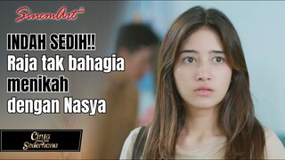 INDAH SEDIH !! Ternyata Raja tak bahagia menikah dengan Nasya 🥺