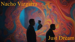 Nacho Vizgarra - Just Dream