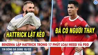 TIN BÓNG ĐÁ 10/3| Benzema DẬP TẮT giấc mơ C1 của PSG trong 17 phút, MU chốt người THAY THẾ Ronaldo