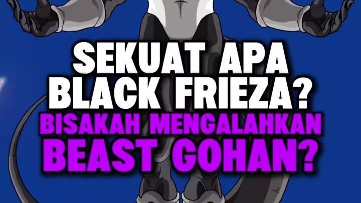 Sekuat Apa Black Frieza? Bisakah Mengalahkan Beast Gohan?