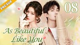 [Eng-Sub] As Beautiful Like You EP08| Everybody Loves Me| Chinese drama| Zhao Lusi, Tong Mengshi