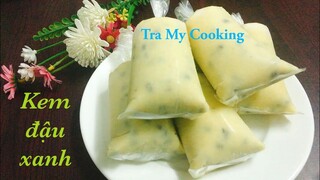 Cách làm KEM ĐẬU XANH Cốt Dừa đơn giản mà ngon | Tra My Cooking