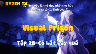 Visual Prison_Tập 28-Cô hát hay quá