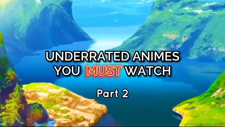 Underrated Animes you MUST Watch