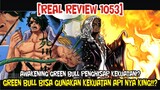 [REAL REVIEW 1053] AWAKENING GREENBULL BISA GUNAKAN KEKUATAN API KING!!?