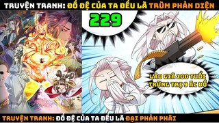 ĐỒ ĐỆ CỦA TA ĐỀU LÀ TRÙM PHẢN DIỆN - CHAPTER 229 | ĐỒ ĐỆ CỦA TA ĐỀU LÀ ĐẠI PHẢN PHÁI - CHAPTER 230