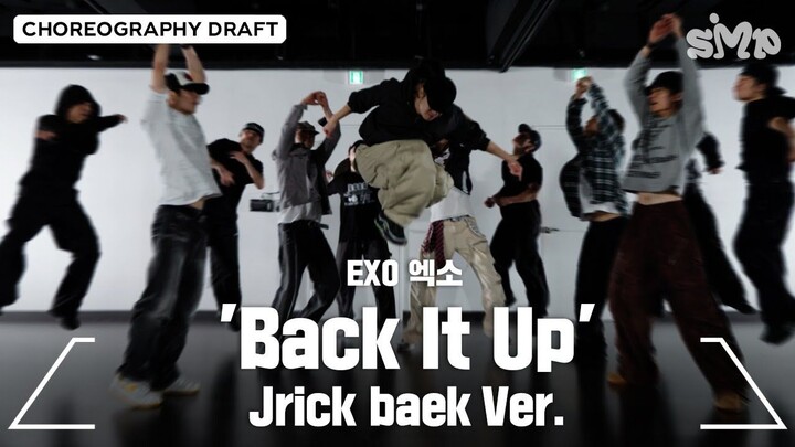Draf koreografi EXO ‘Back It Up’ (Versi Jrick baek)