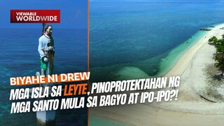 Mga isla sa Leyte, pinoprotektahan ng mga santo mula sa bagyo at ipo-ipo?! | Biyahe ni Drew