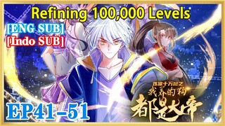 【ENG SUB】Refining 100,000 Levels EP41-51 1080P