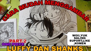 cara yg sangat mudah menggambar anime one piece LUFFY DAN SHANKS part.2