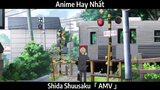 Shida Shuusaku「 AMV 」Hay Nhất