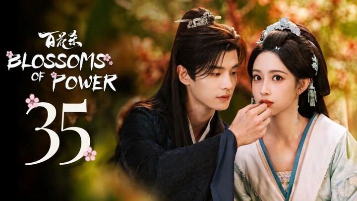 Blossoms of Power - Episode 35 [Eng Sub]