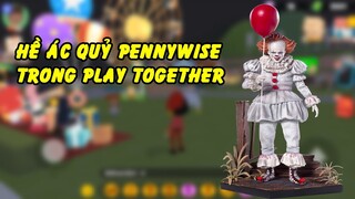 Chú hề ác quỷ Pennywise ăn nỗi sợ hãi của trẻ em trong Playtogether | GHTG Truyện