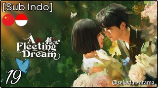[Sub Indo] A Fleeting Dream – Eps. 19 (2025)