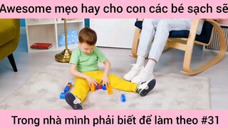 mẹo hay cho con các bé xách trong nhà mình phải biết và làm theo phần 31