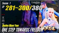 【Dubu Xiao Yao】 Season 1 Ep. 281~300 - One Step Towards Freedom | Donghua Multi Sub 1080P