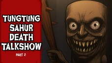 Tung Tung Sahur Death Talkshow Part02