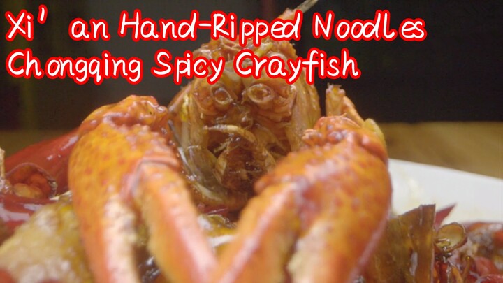 Xi’an Hand-Ripped Noodles + Chongqing Spicy Crayfish