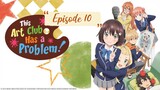 The Art Club Has a Problem - Episode 10 (English Sub)