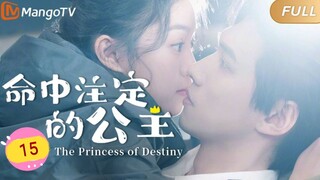 🇨🇳 The Princess Of Destiny (2023) | Episode 15 | Eng Sub | HD